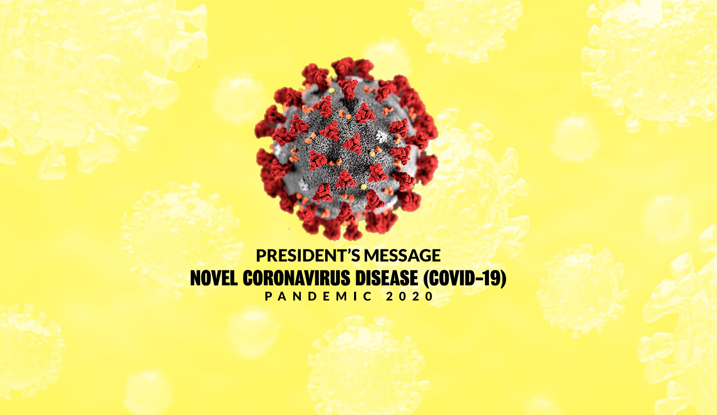 You are currently viewing PRESIDENT’S MESSAGE, NOVEL CORONAVIRUS DISEASE (COVID-19)